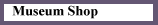 Museum Shop